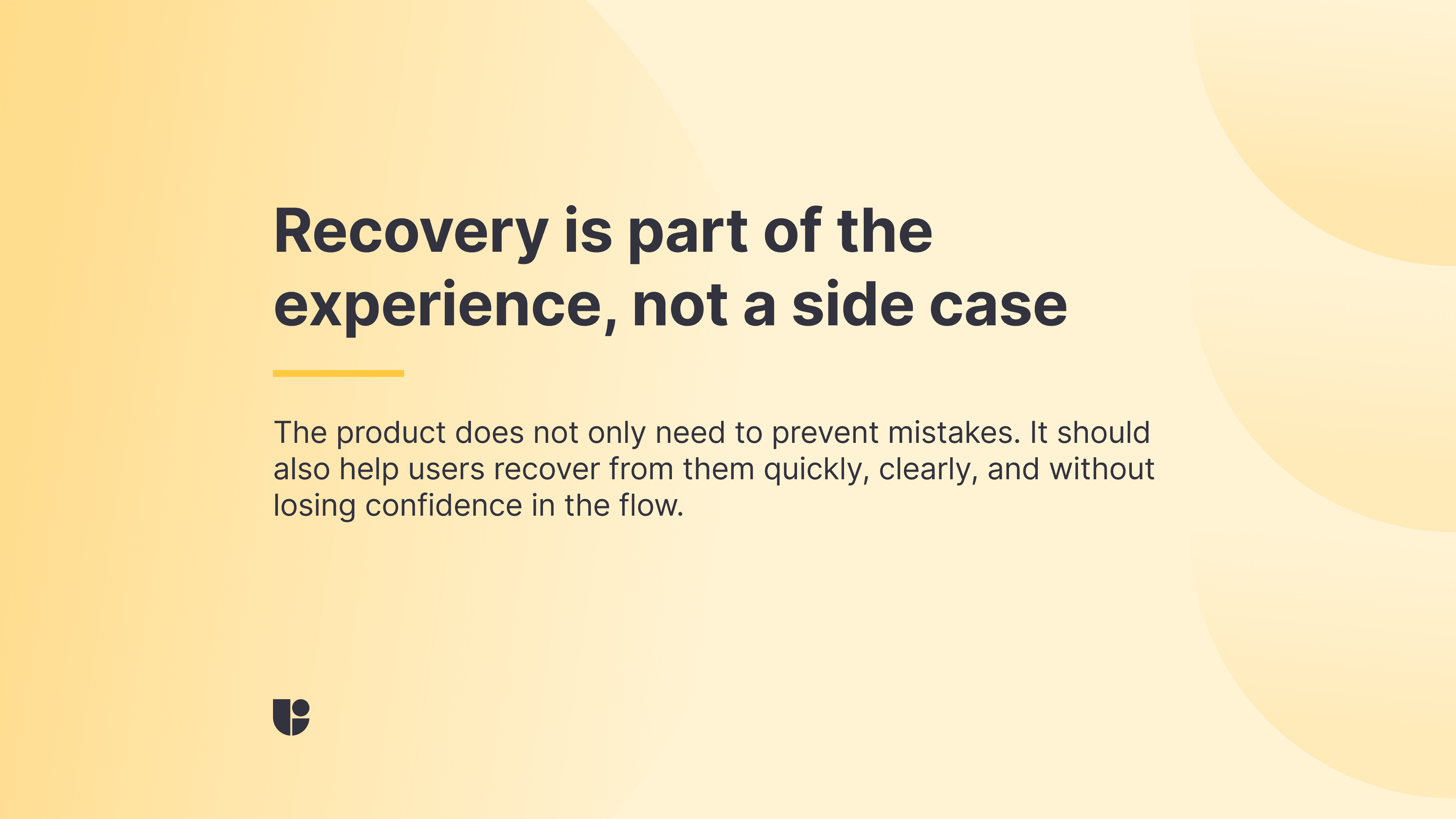 Banner reading “Recovery is part of the experience, not a side case,” with supporting text saying a product should help users recover from mistakes quickly, clearly, and without losing confidence in the flow