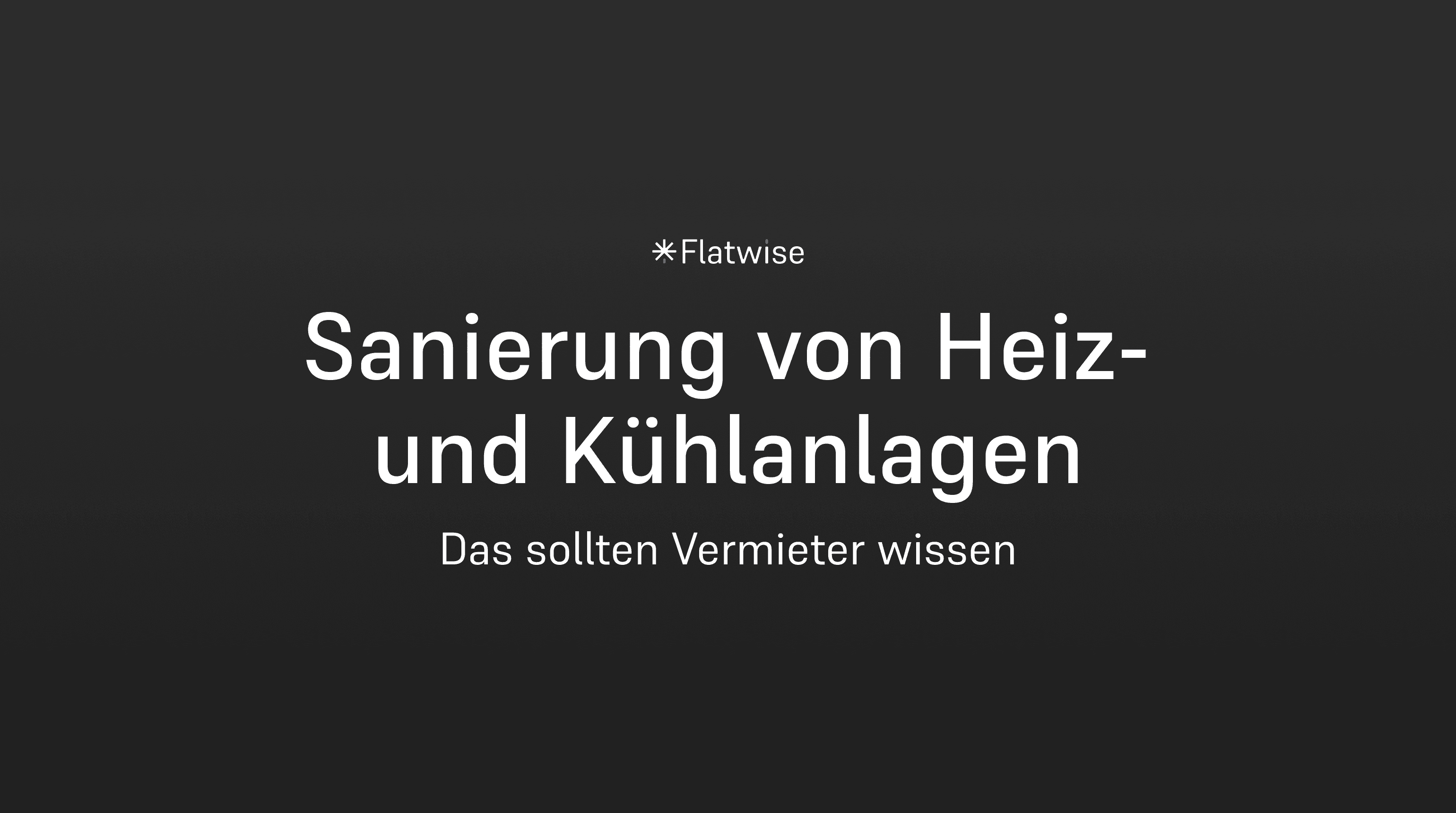 Das Titelbild zeigt den Titel "Sanierung von Heiz- und Kühlanlagen", den Untertitel "Das sollten Vermieter wissen" sowie das Flatwise Logo.