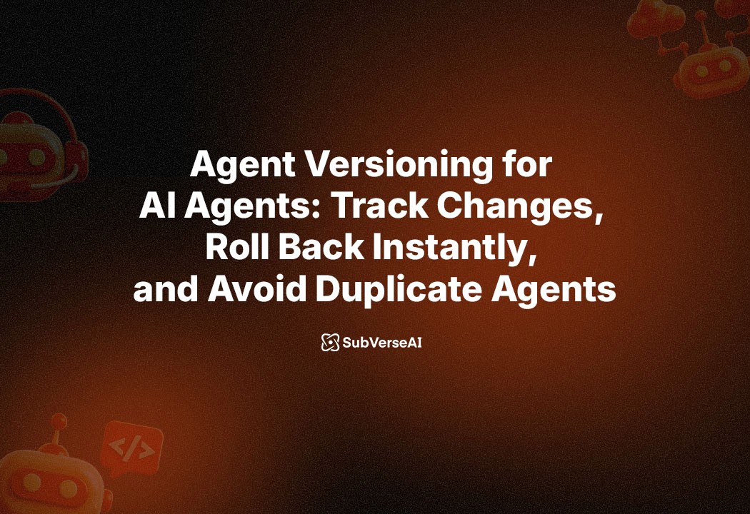 Agent Versioning for AI Agents: Track Changes, Roll Back Instantly, and Avoid Duplicate Agents