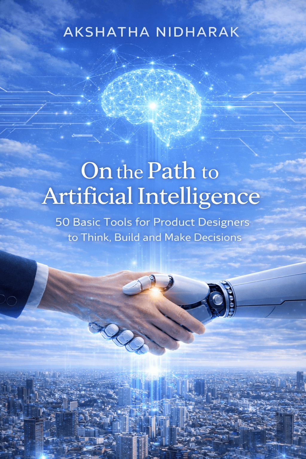 On the Path to Artificial Intelligence : 50 Basic Tools for Product Designers to Think, Build and Make Decisions