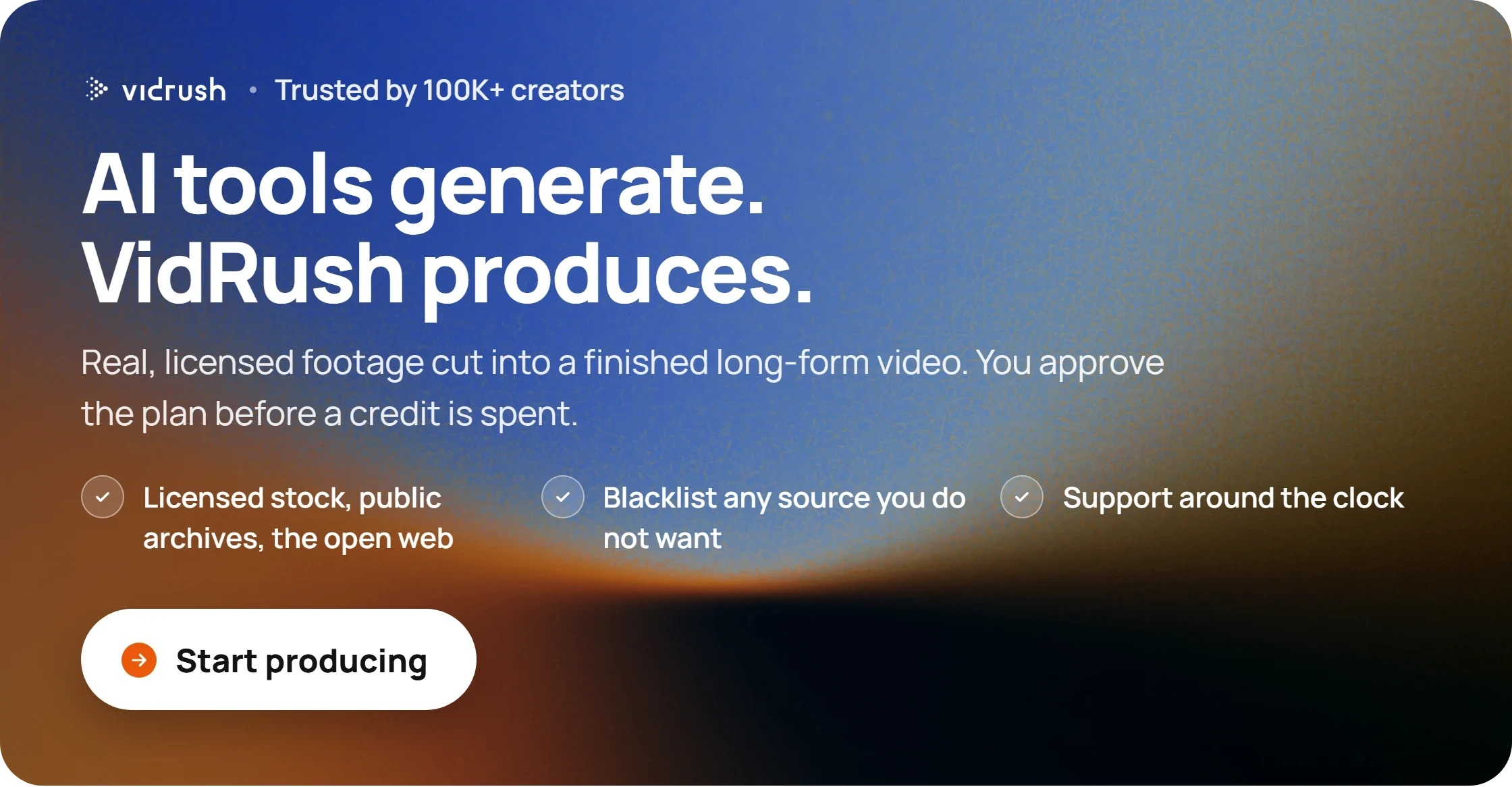 AI tools generate. VidRush produces. Real, licensed footage cut into a finished long-form video. You approve the plan before a credit is spent.