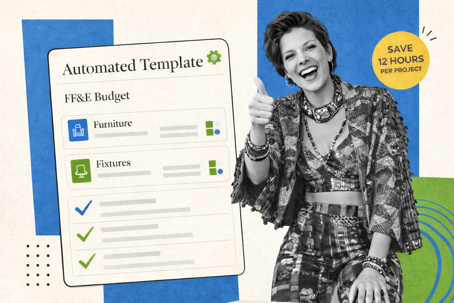 interior designer in black-and-white giving a thumbs up, wearing a patterned bohemian outfit, alongside a floating FF&E automated template document with serif typography, set against bold blue and green geometric shapes on a warm cream background, with a small yellow badge reading “Save 12 Hours Per Project.”