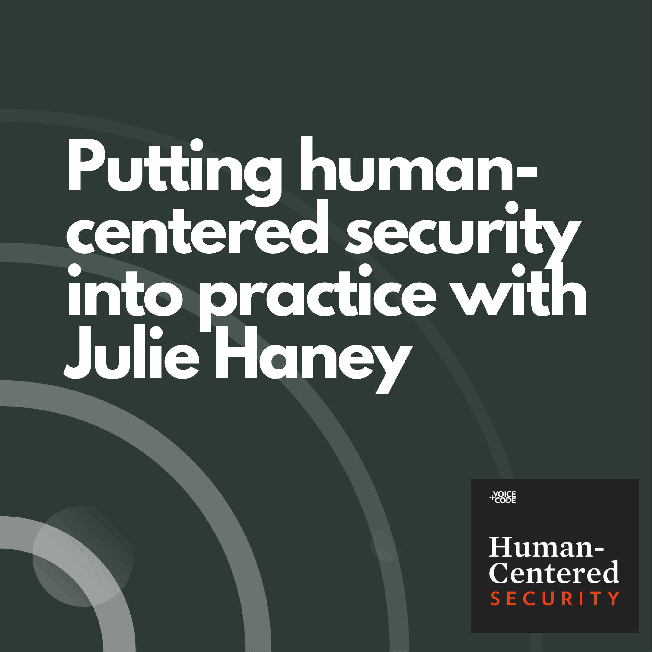 Putting human-centered security into practice with Julie Haney