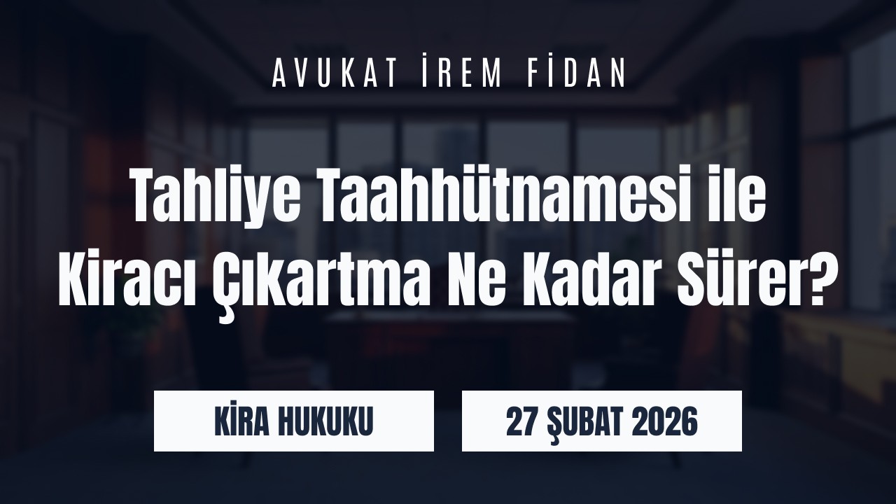 İzmir Bayraklı Avukat İrem Fidan hukuk ofisi arka planı üzerine “Tahliye Taahhütnamesi ile Kiracı Çıkartma Ne Kadar Sürer?” başlığı ve KVKK Hukuku kategorisi yazılı web sitesi blog görseli.