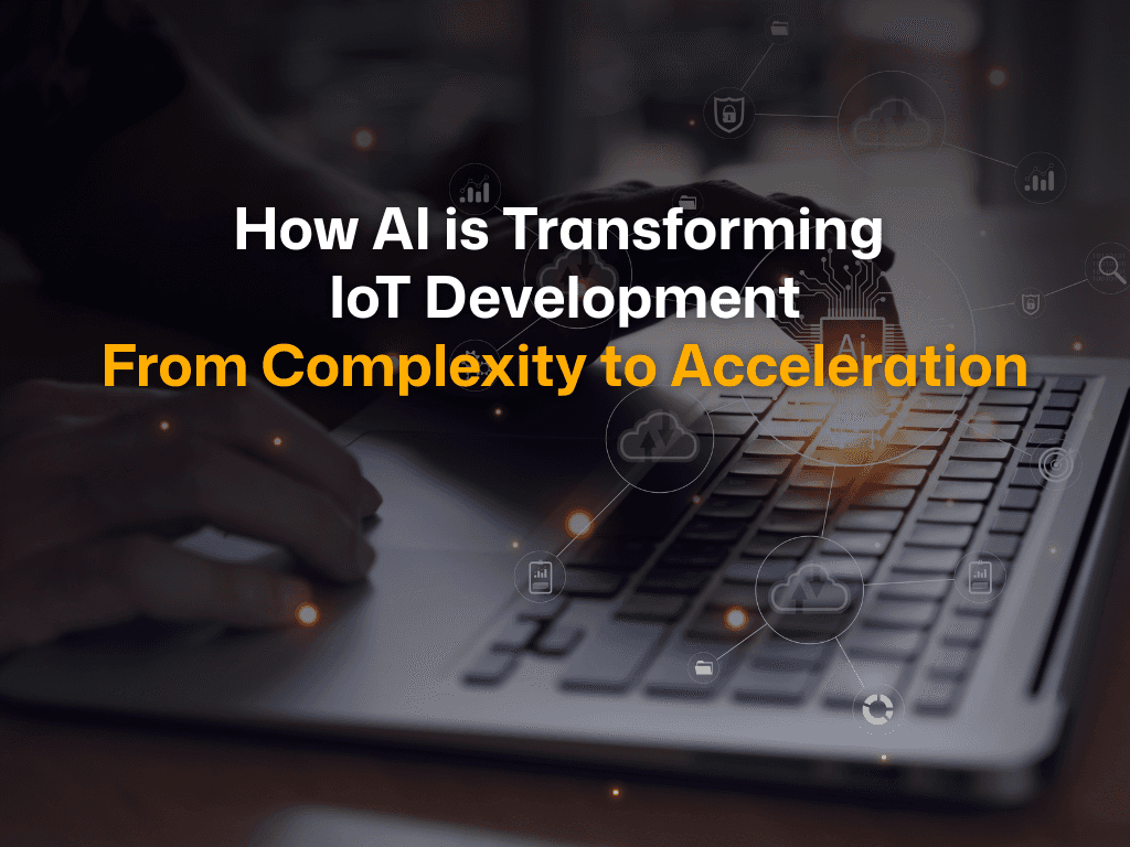 AI is Transforming IoT Development