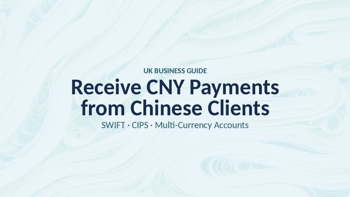 How UK Businesses Receive CNY from Chinese Clients