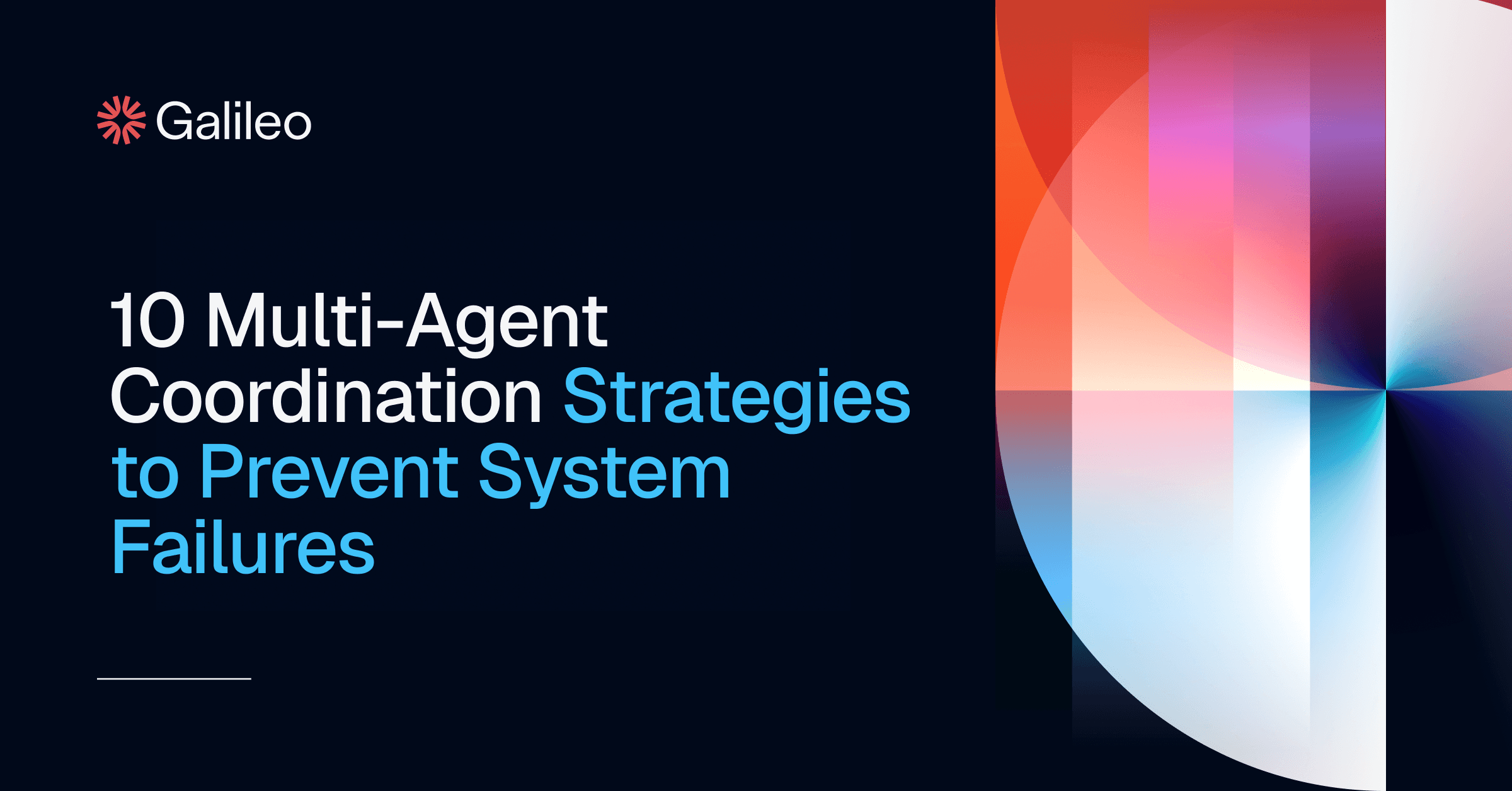 Multi-Agent Coordination Gone Wrong? Fix With 10 Strategies | Galileo