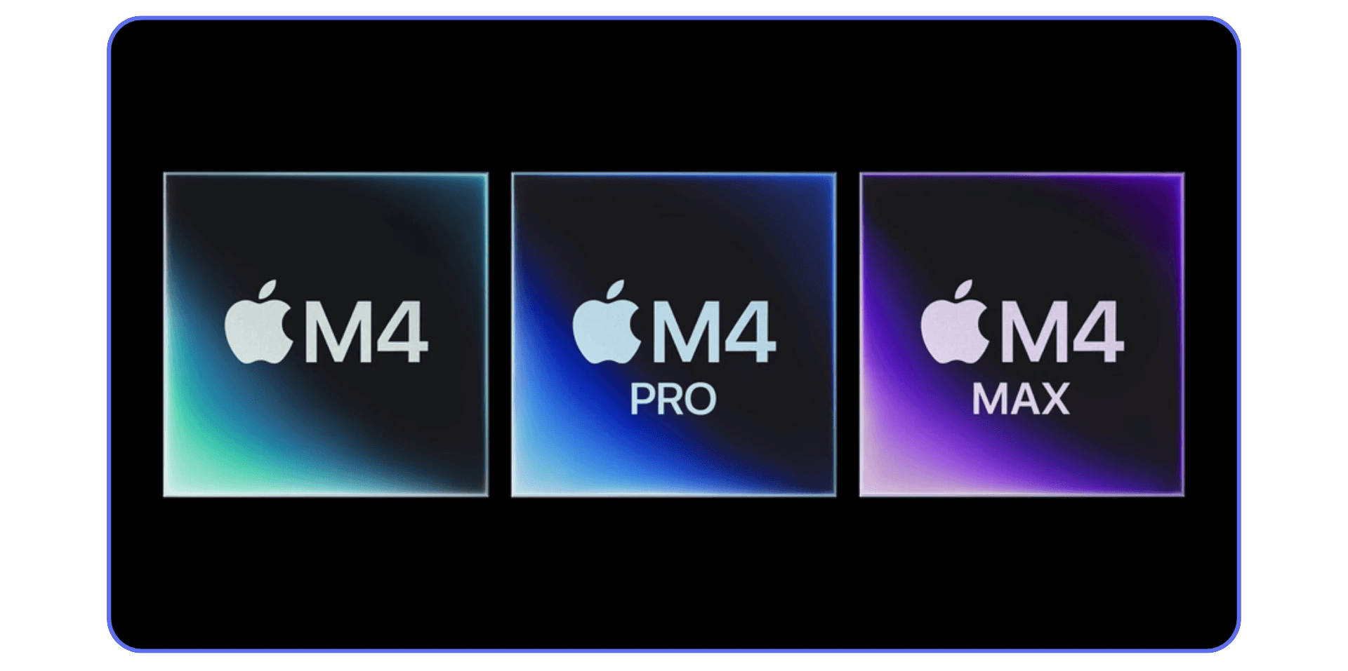 Comparison graphic showing Apple M4, M4 Pro, and M4 Max chips with gradient backgrounds in green, blue, and purple.