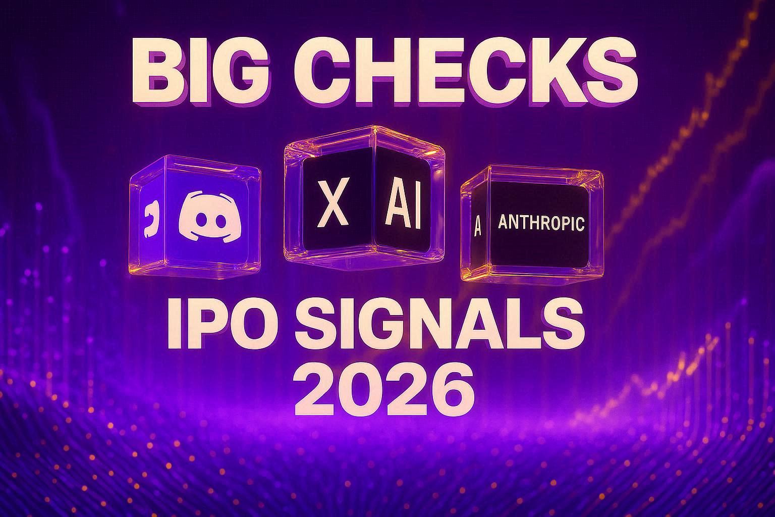 Big Checks, IPO Signals into 2026