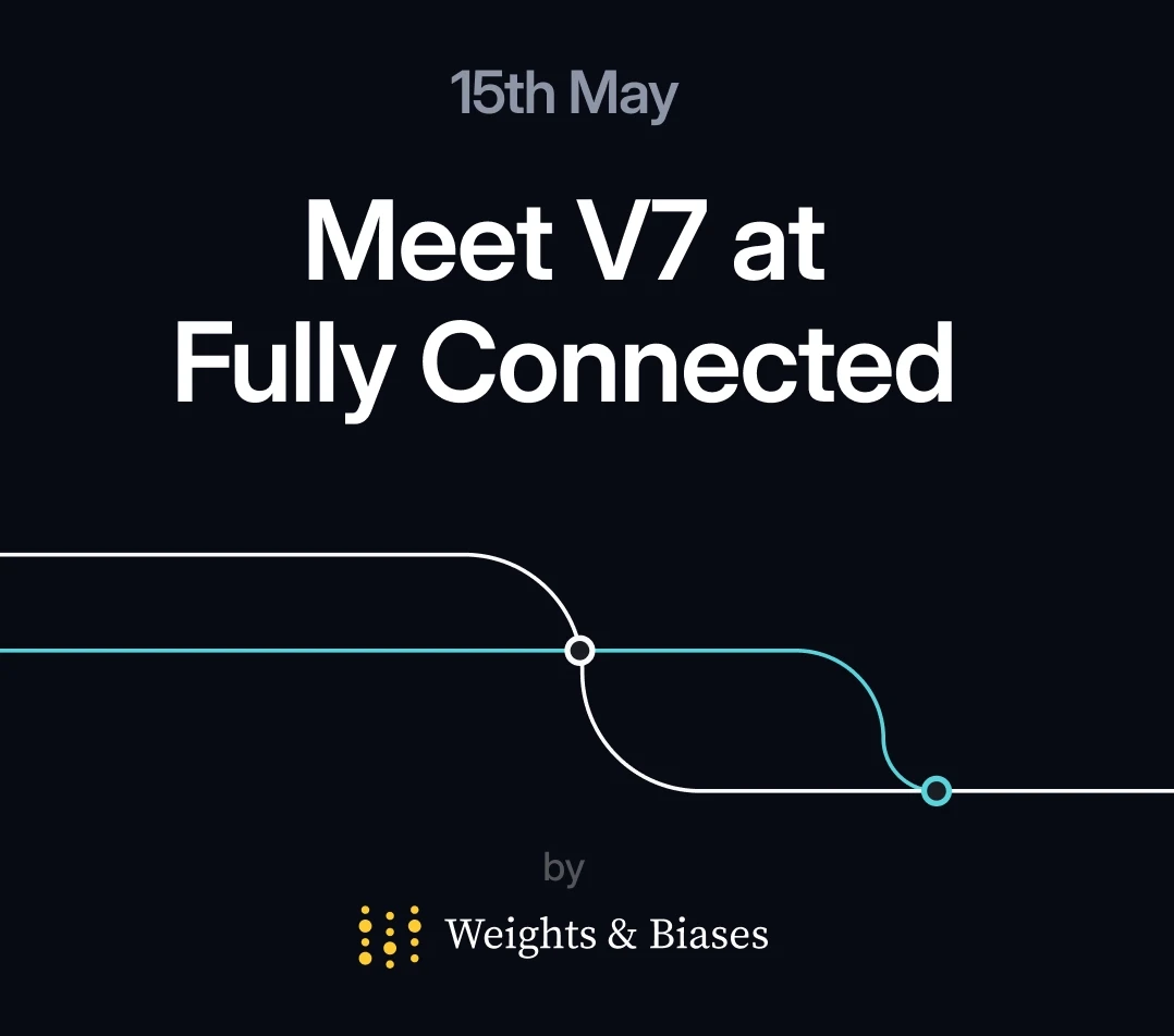 "Meet V7 at Fully Connected" with the logo of Weights & Biases written on a black backgorund