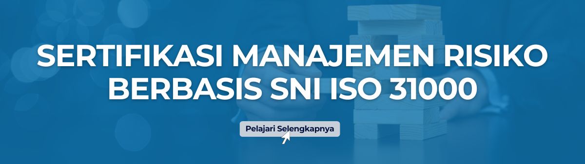 SERTIFIKASI MANAJEMEN RISIKO BERBASIS SNI ISO 31000