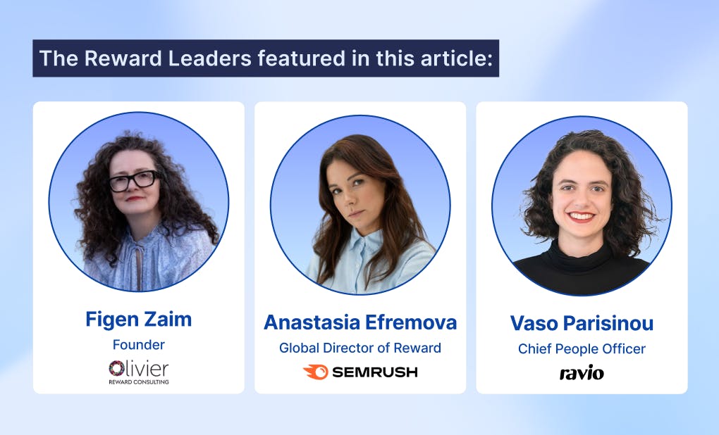 The Reward Leaders featured in this article: Anastasia Efremova, Figen Zaim, Vaso Parisinou