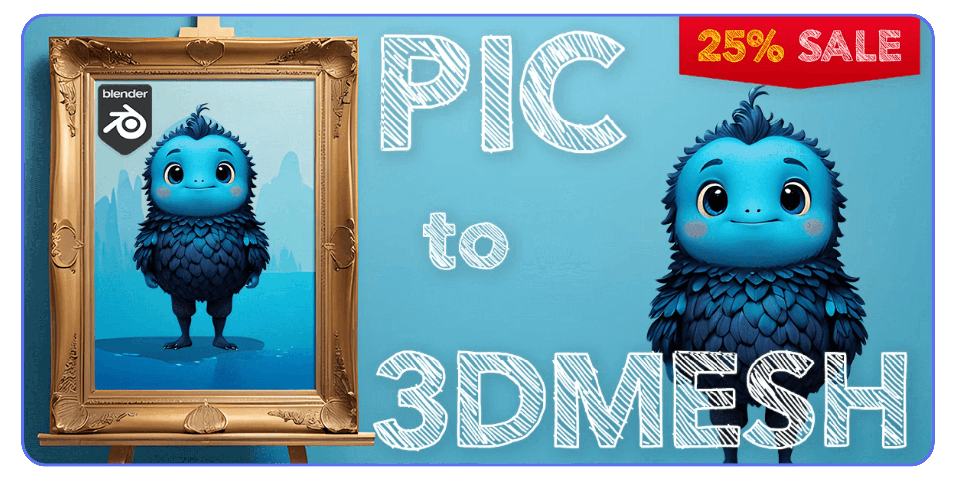 Ad showing a cute blue cartoon creature displayed both as a framed 2D image and as a 3D model, with text “PIC to 3DMESH” and a “25% sale” badge.