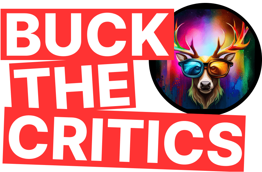 BUCK THE CRITICS