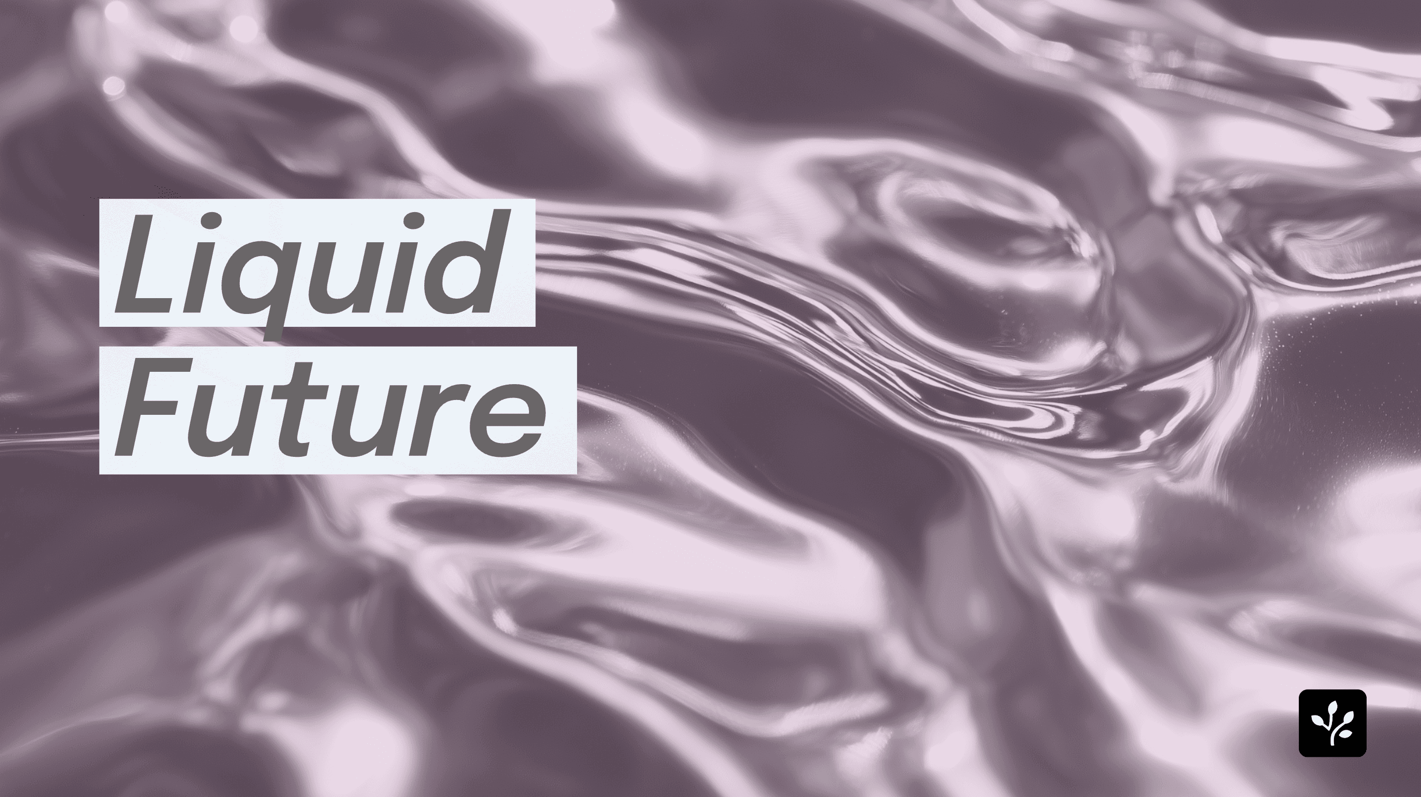 Liquid Future