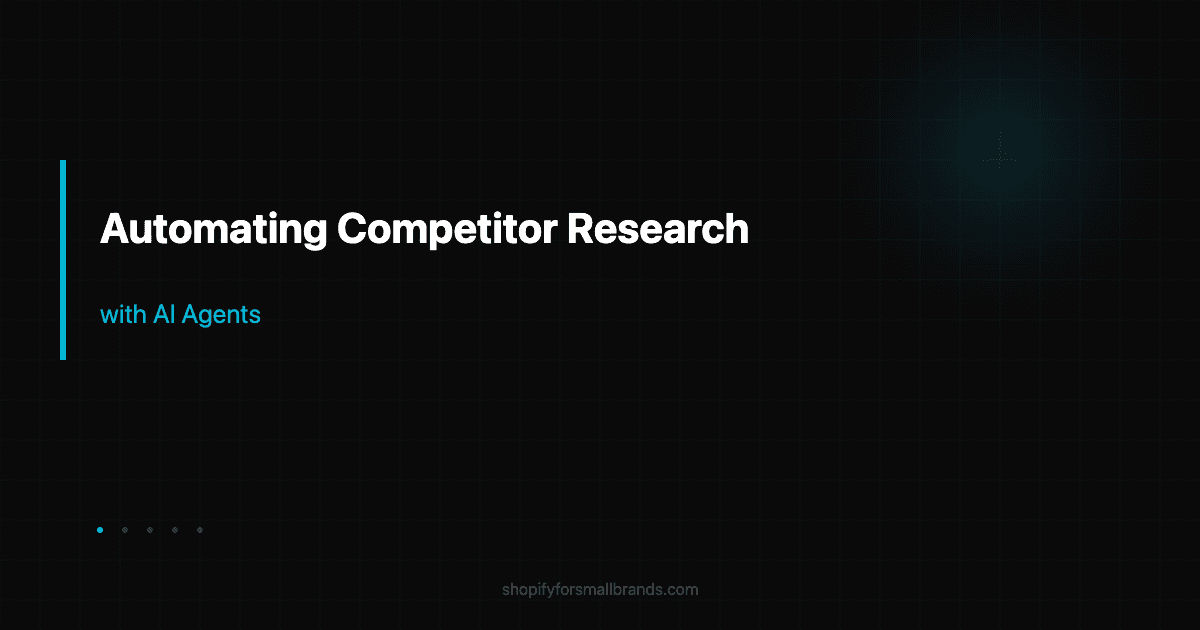 automating competitor research with ai agents shopify small brands blog