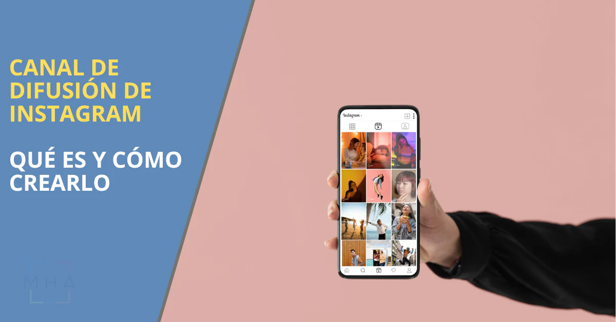 Qué es un canal de difusión de Instagram y cómo crearlo