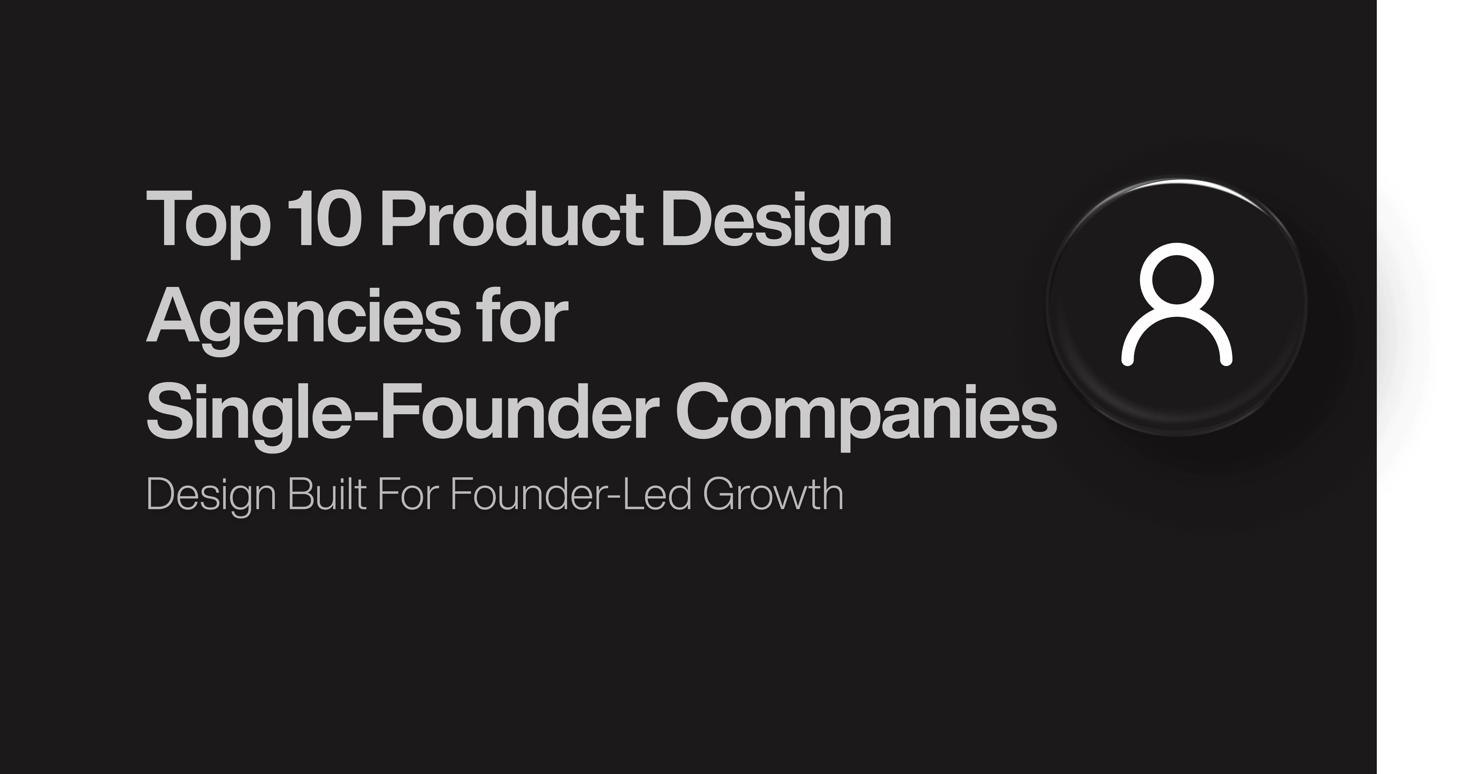 Top 10 Product Design Agencies for Single-Founder Companies