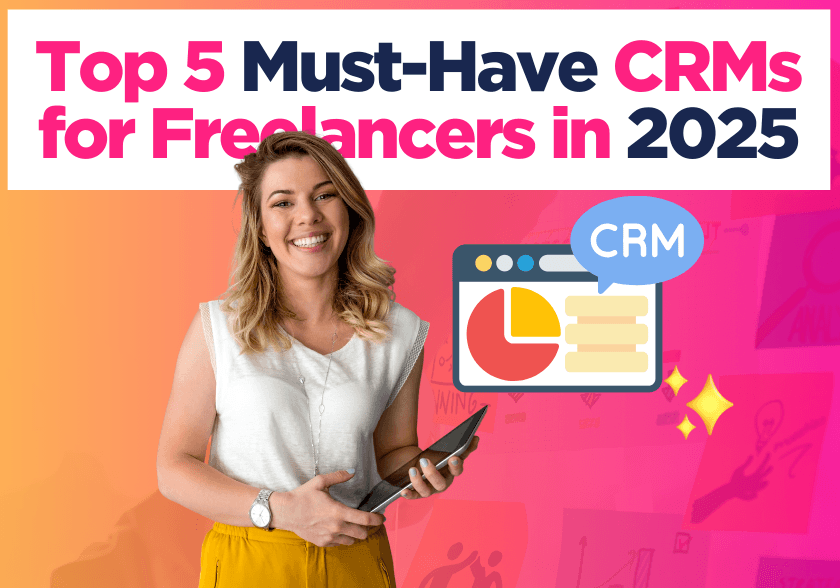 Top 5 Must-Have CRMs for Freelancers in 2025