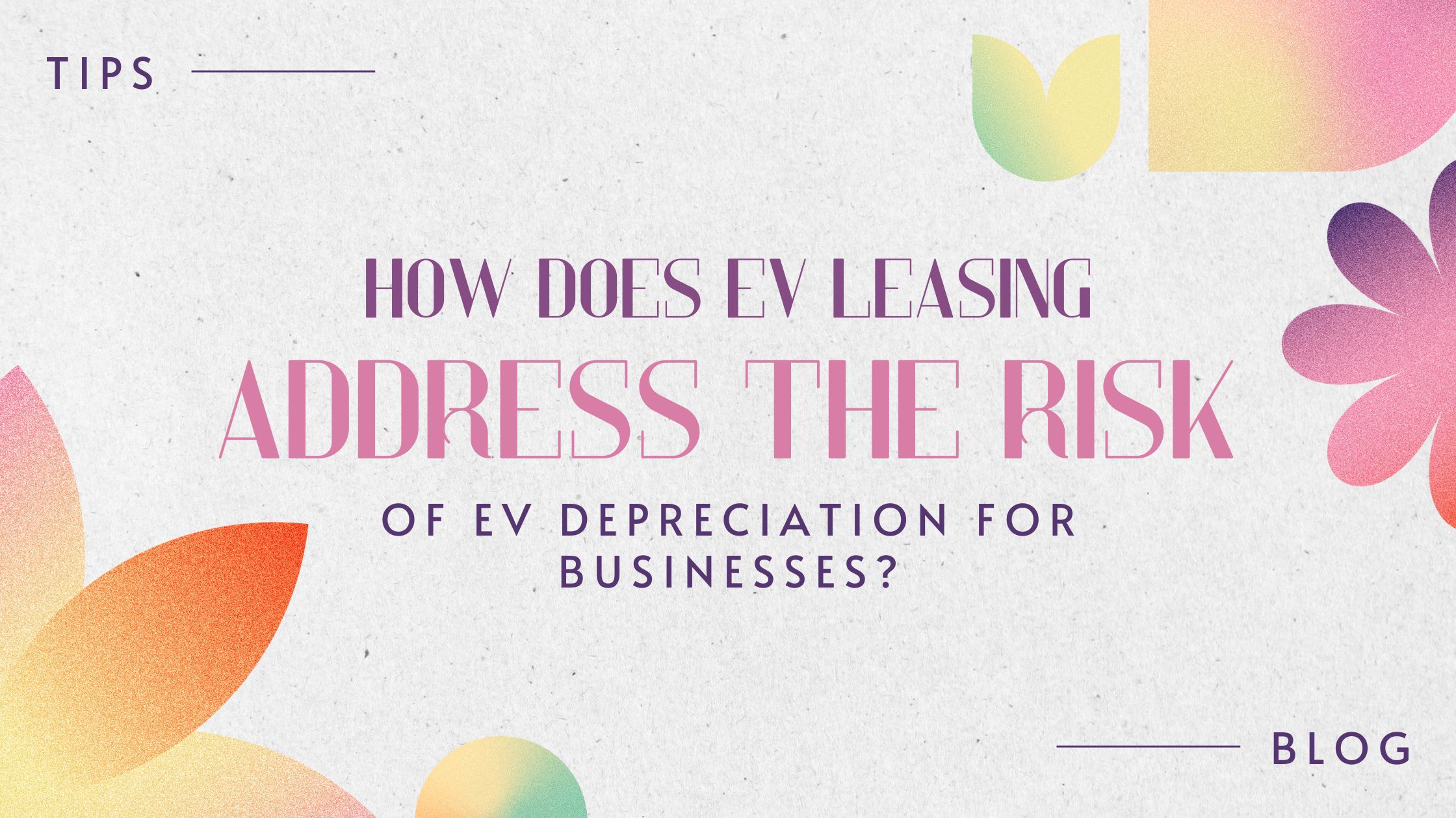 How Does EV Leasing Address the Risk of EV Depreciation for Businesses?