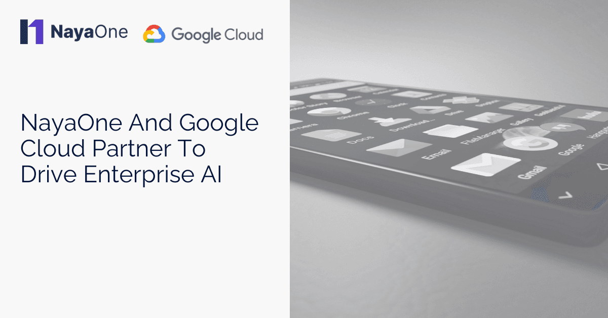 NayaOne Forges Dynamic Collaboration with Google Cloud to Transform Enterprise AI Adoption