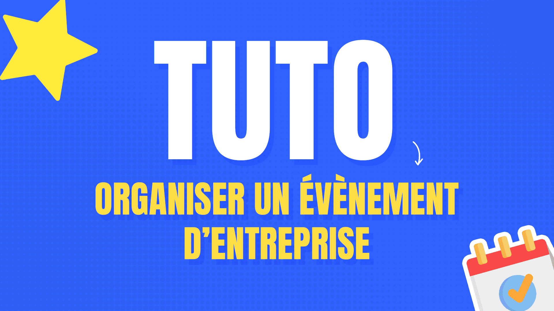 Comment organiser un évènement d'entreprise éfficacement