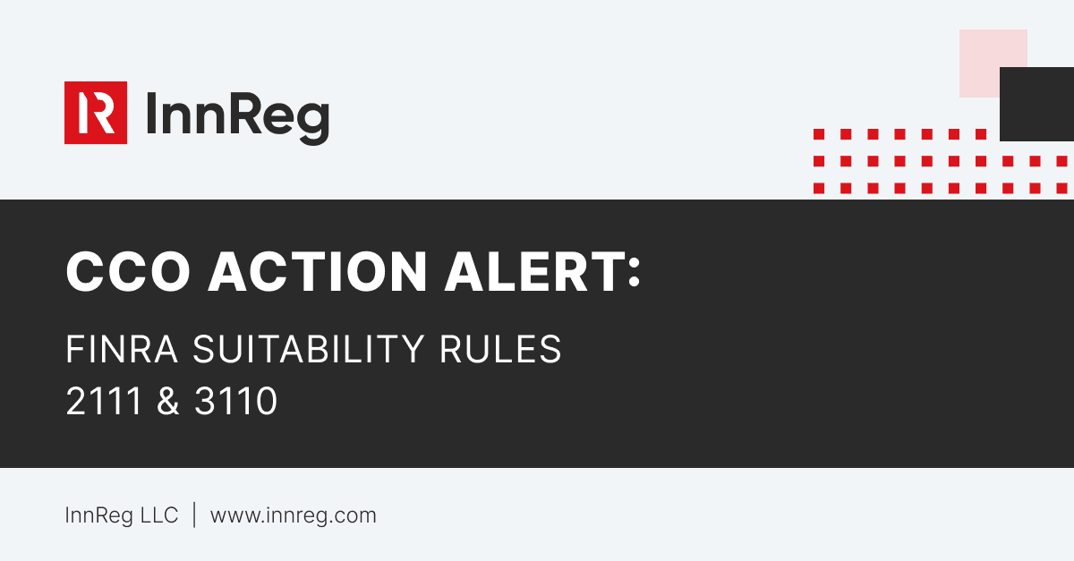 CCO Action Alert: FINRA Suitability Rule Guidelines - FINRA Rule 2111 + FINRA Rule 3110