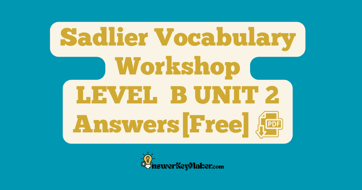 Download free Sadlier Vocabulary Workshop LEVEL B UNIT 2 PDF with answer key
