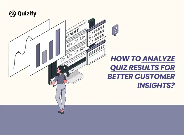 How to Analyze Quiz Results for Better Customer Insights?