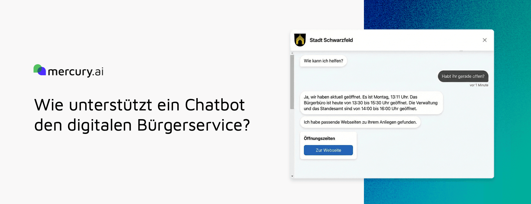 Digitaler Bürgerservice - Chatbot für Kommunen und Städte. Mercury.ai Lösung als Beispiel - Rechts ein beispielhafter Chatverlauf, wie ein Bürger nach den Öffnungszeiten einer Kommune fragt.