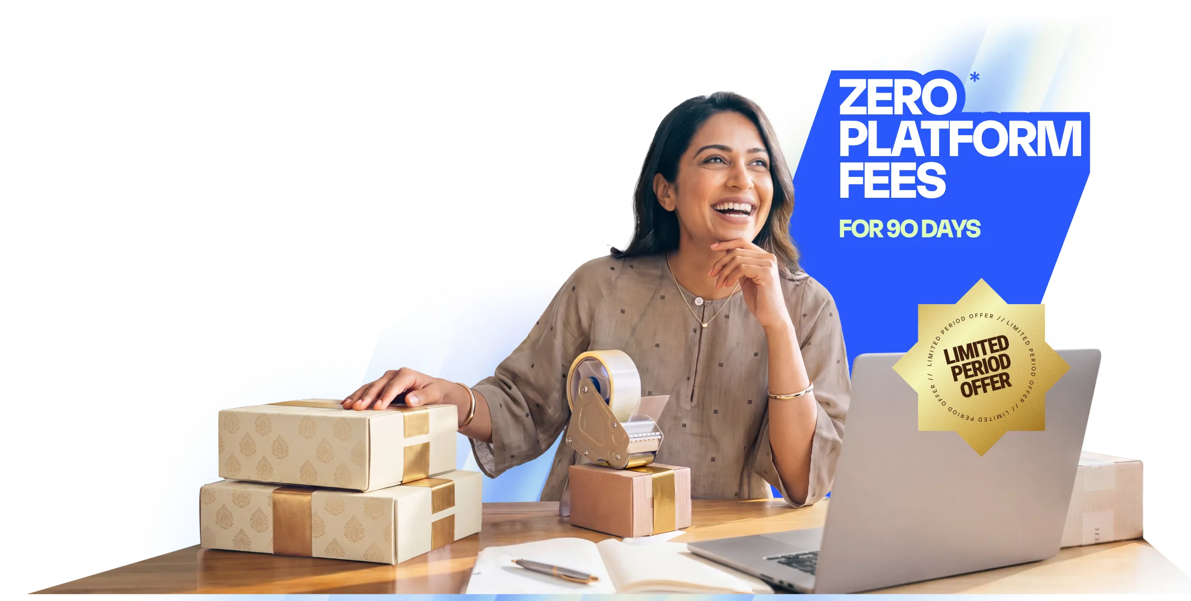 Zero platform fees for 90 days. Limited period offer