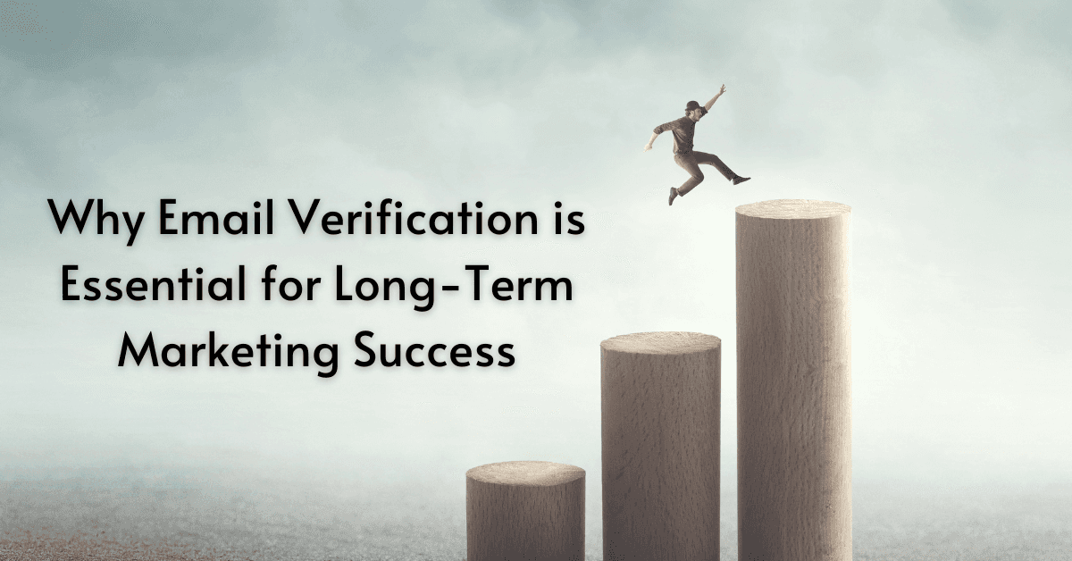 Why Email Verification is Essential for Long-Term Marketing Success