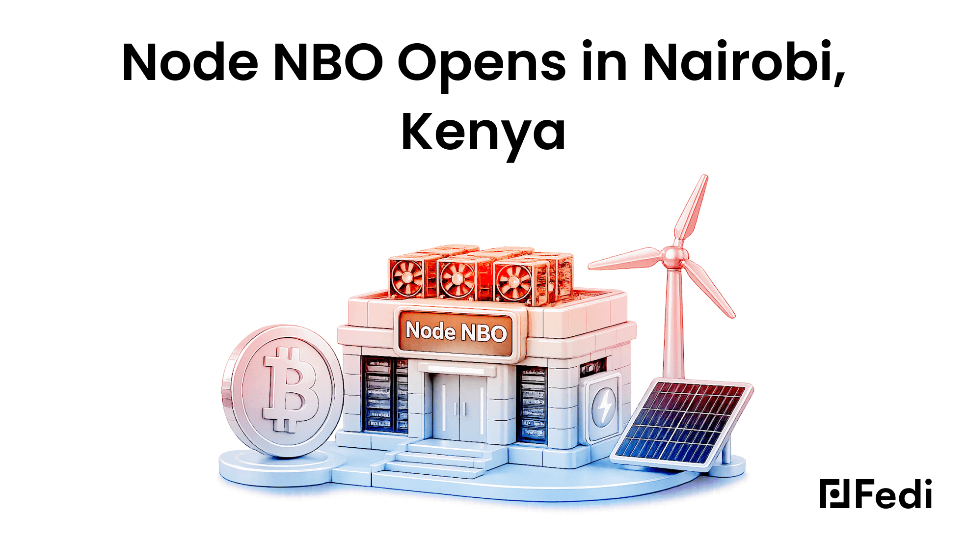 3D illustration of the Node NBO building in Nairobi, Kenya, featuring a Bitcoin coin, server stacks, a wind turbine, and a solar panel, published by Fedi