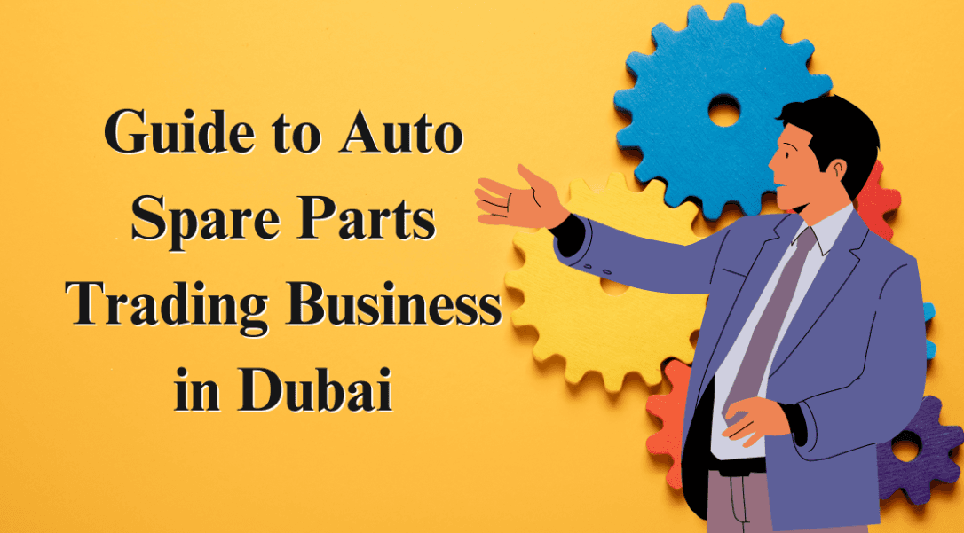 How to start a Auto Spare Parts Trading Business in Dubai