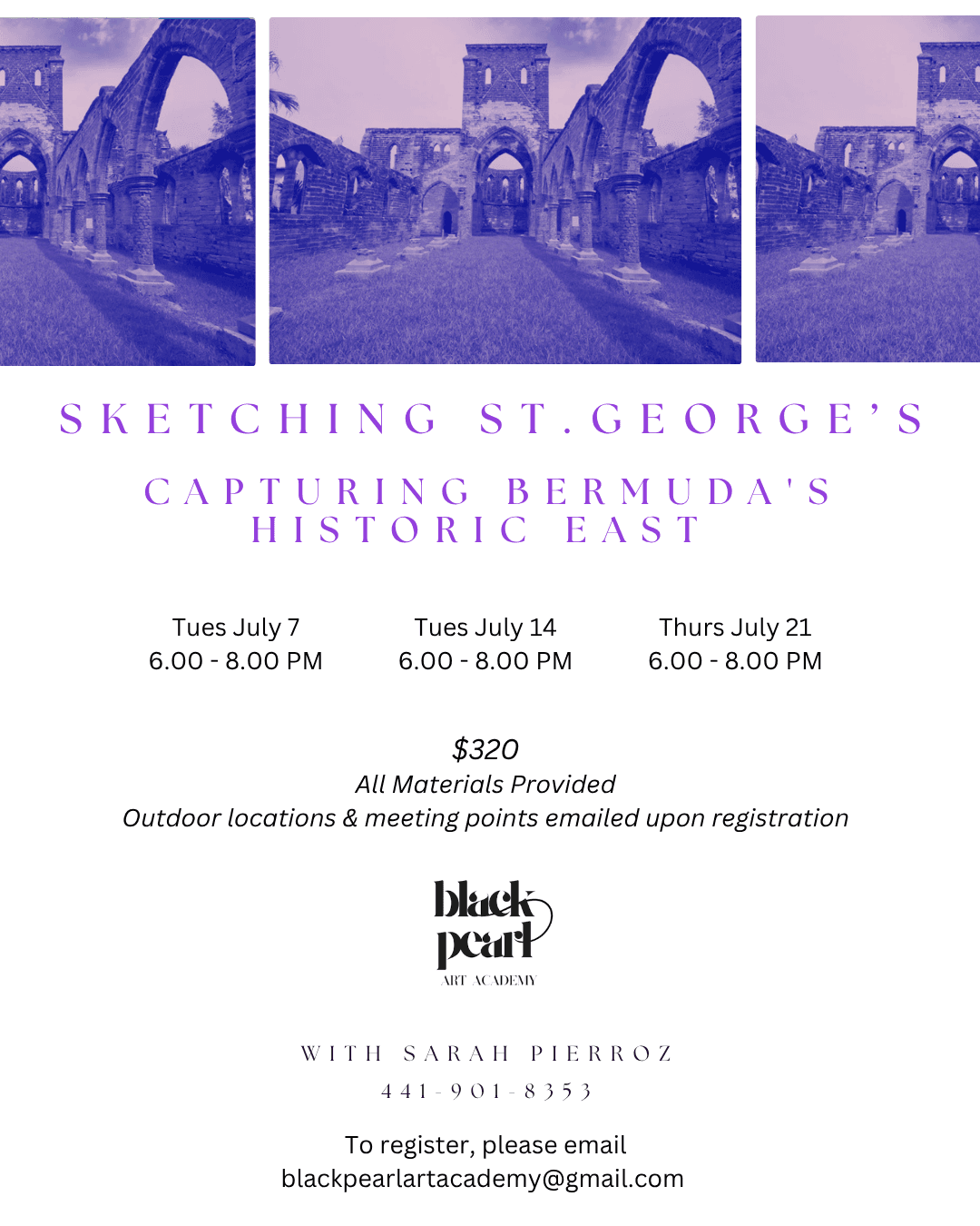 "Promotional flyer for 'Sketching Heritage: Capturing Bermuda's Historic East End' by Black Pearl Art Academy. The top features a three-panel purple-toned photo of the Unfinished Church ruins. Text details a 4-class Tuesday morning series in July for $380, with all materials provided. Includes contact info for instructor Sarah Pierroz.
