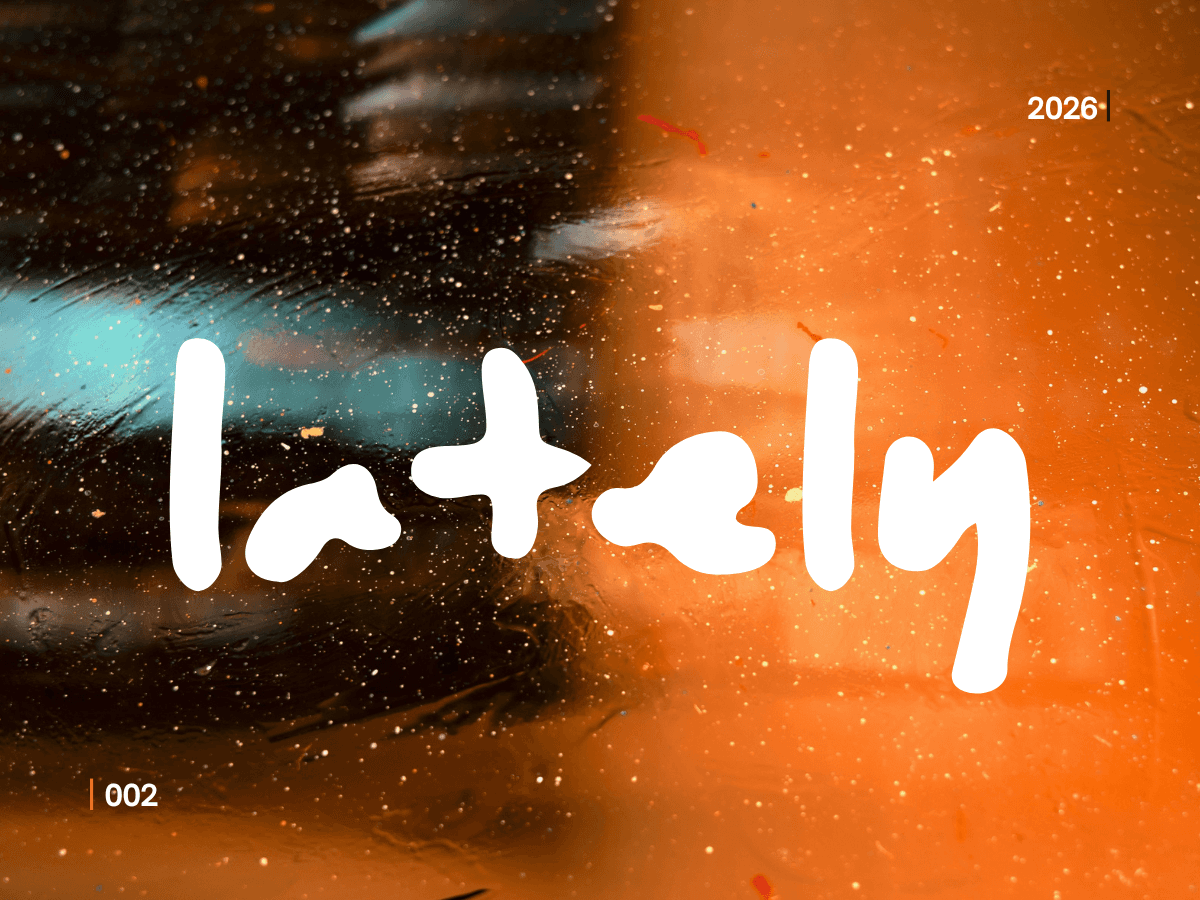 An orange and black abstract background with "Lately" across the center in all-white text, "002" in the bottom left corner, and "2026" in the top right.