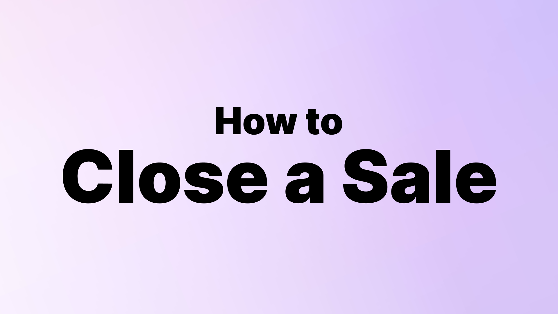 How to Close a Sale: 7 Proven Techniques for Modern Sales Teams