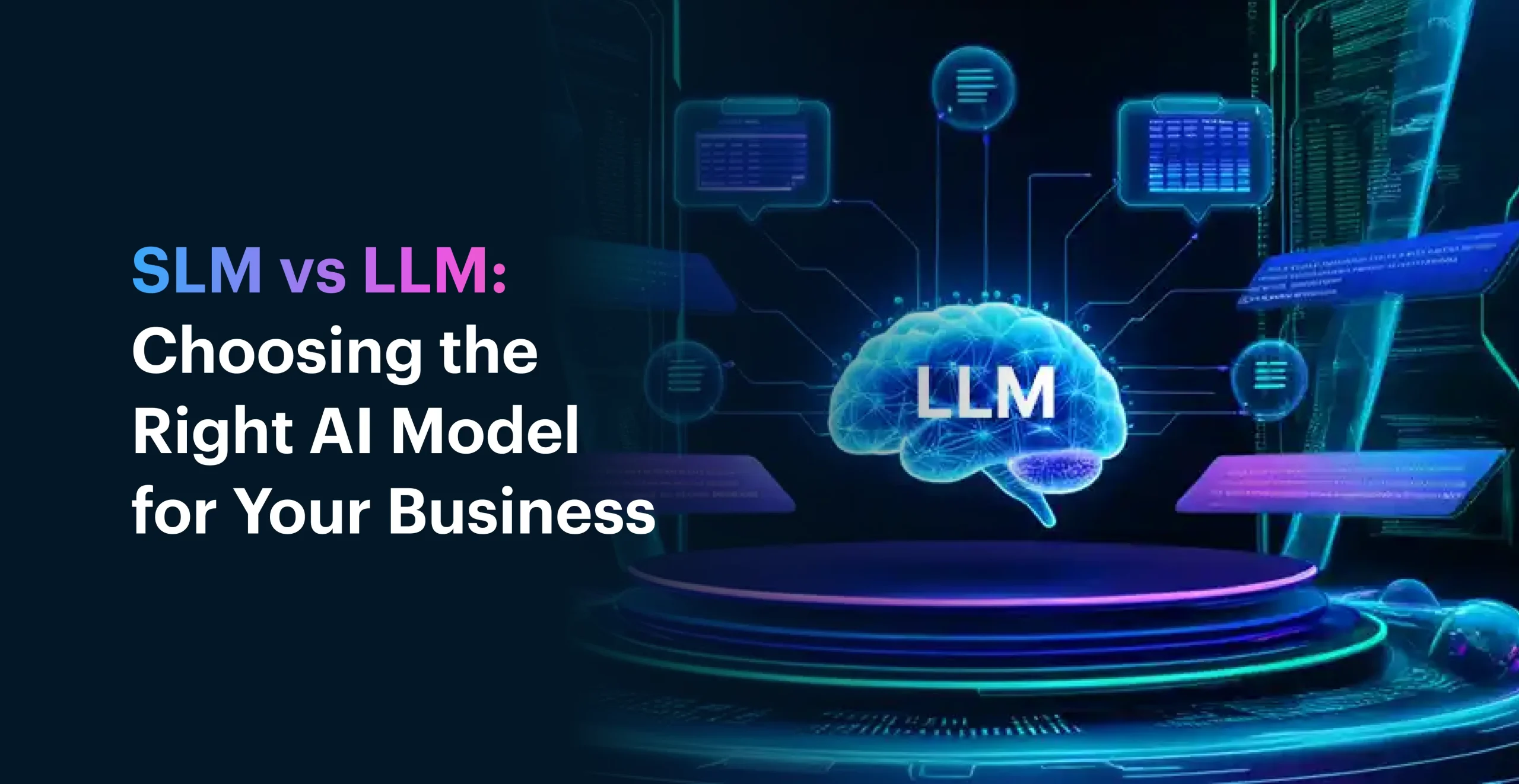 SLM vs LLM: Choosing the Right AI Model for Your Business