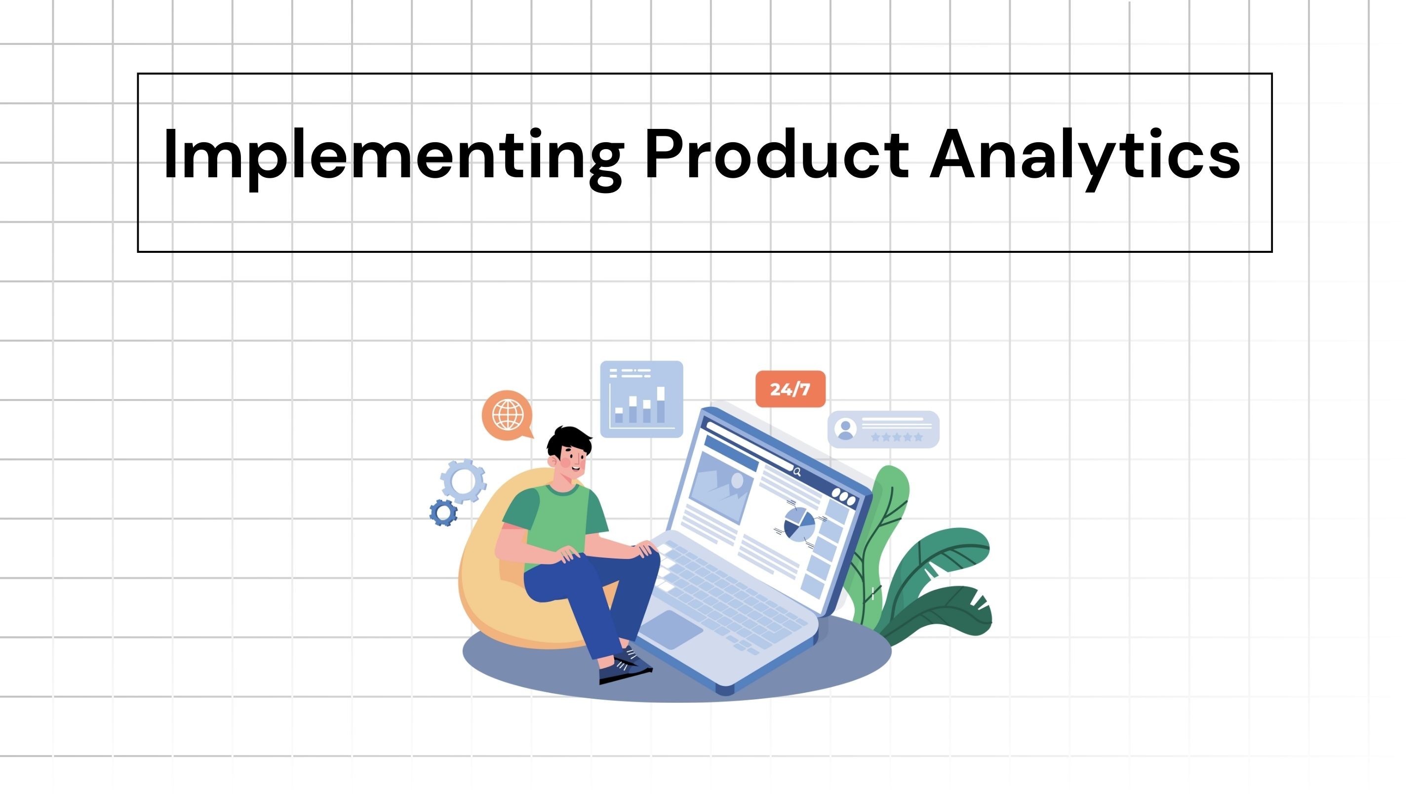 10 Steps to Implementing Product Analytics for Product Managers