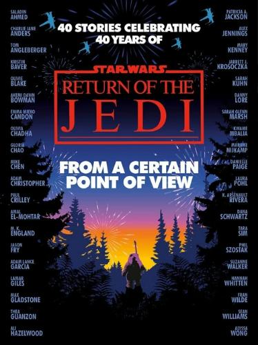 From a Certain Point of View: Return of the Jedi featuring author's names, fireworks, and an Ewok