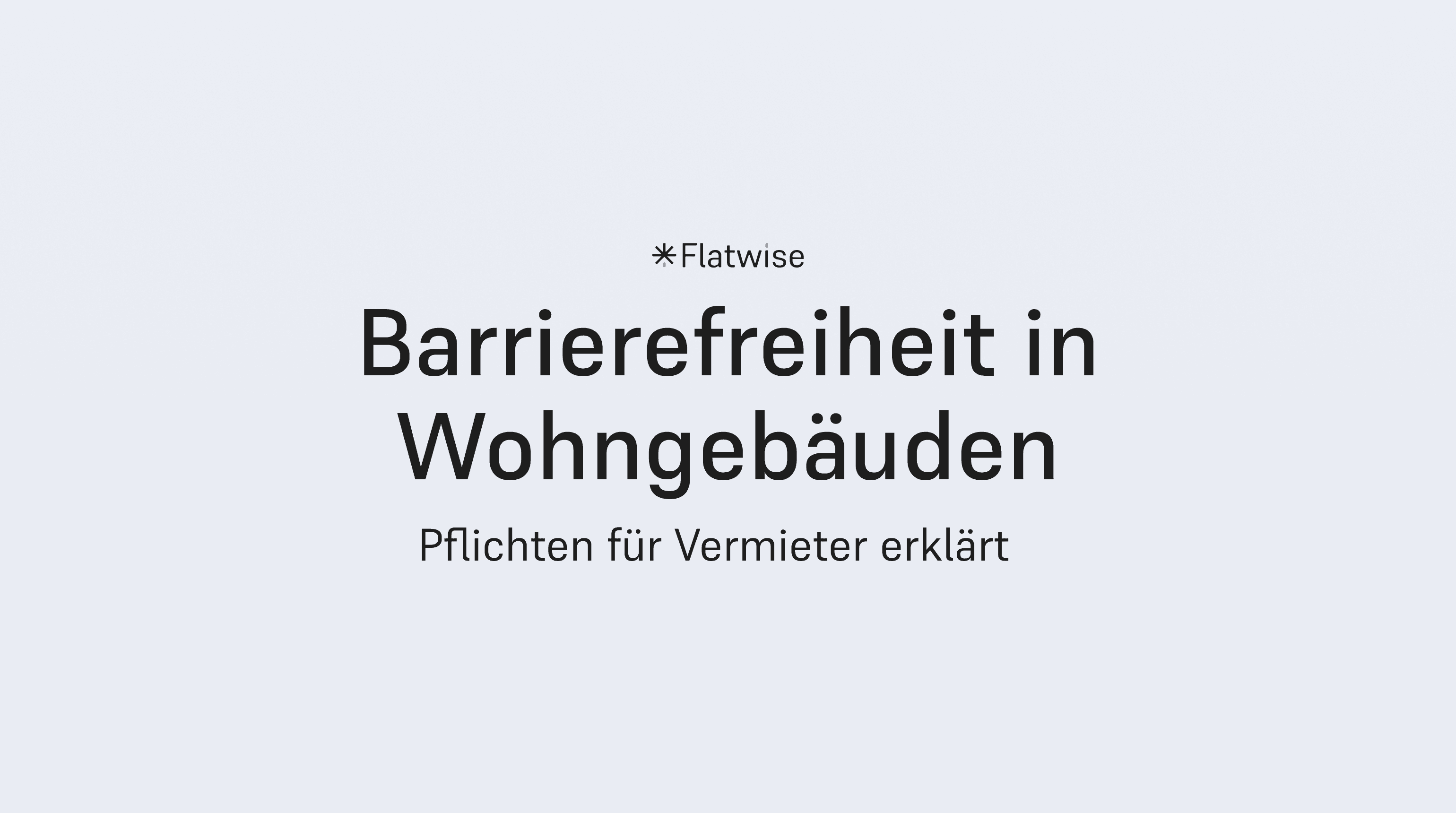 Das Titelbild zeigt den Titel "Barrierefreiheit in Wohngebäuden", den Untertitel "Pflichten für Vermieter erklärt" sowie das Flatwise Logo.