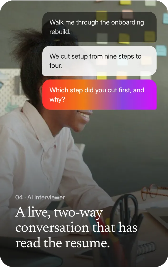 04 · AI interviewer. A live, two-way conversation that has read the resume.