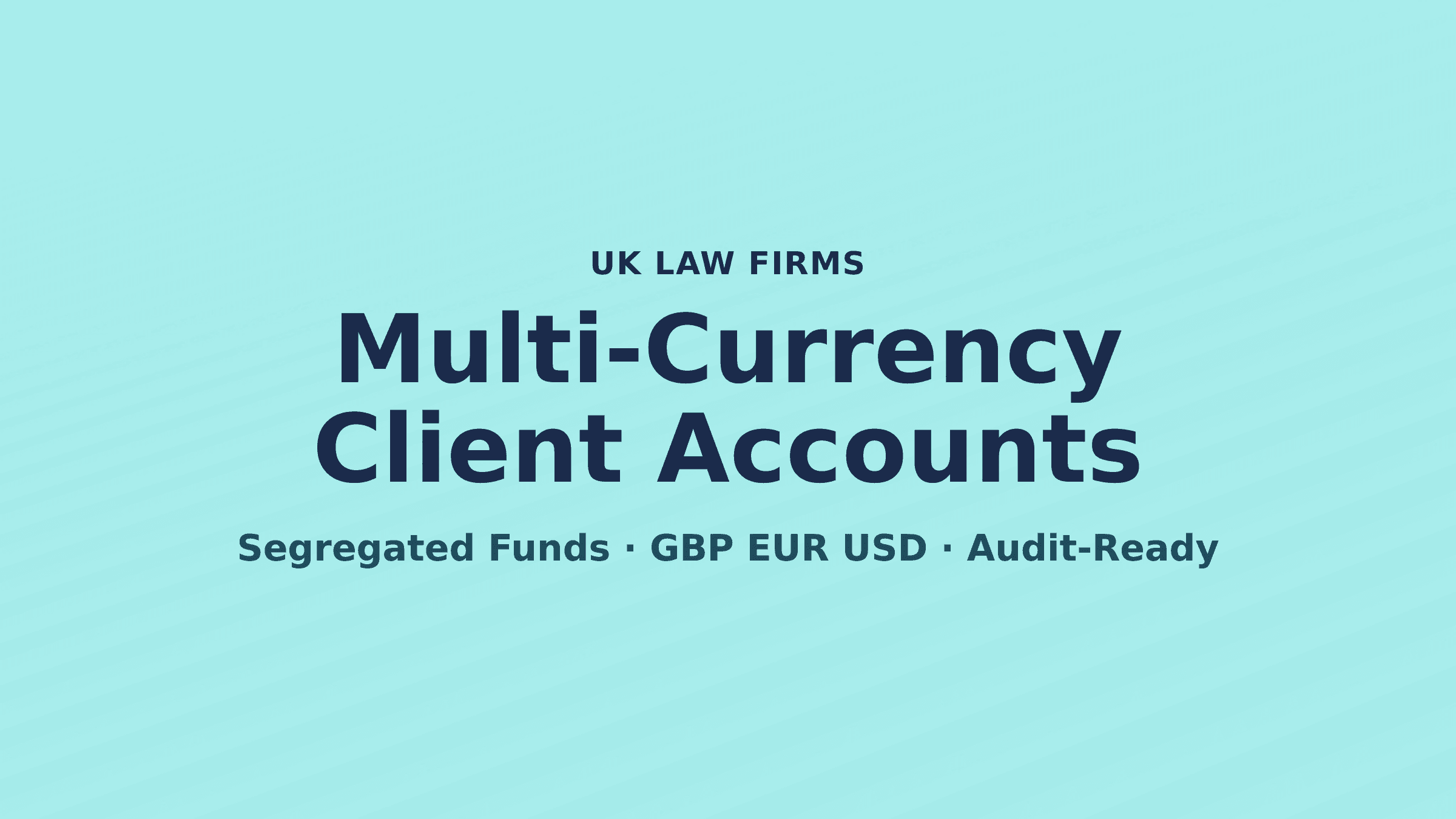 Law Firm Multi-Currency Account: Client Fund Segregation UK