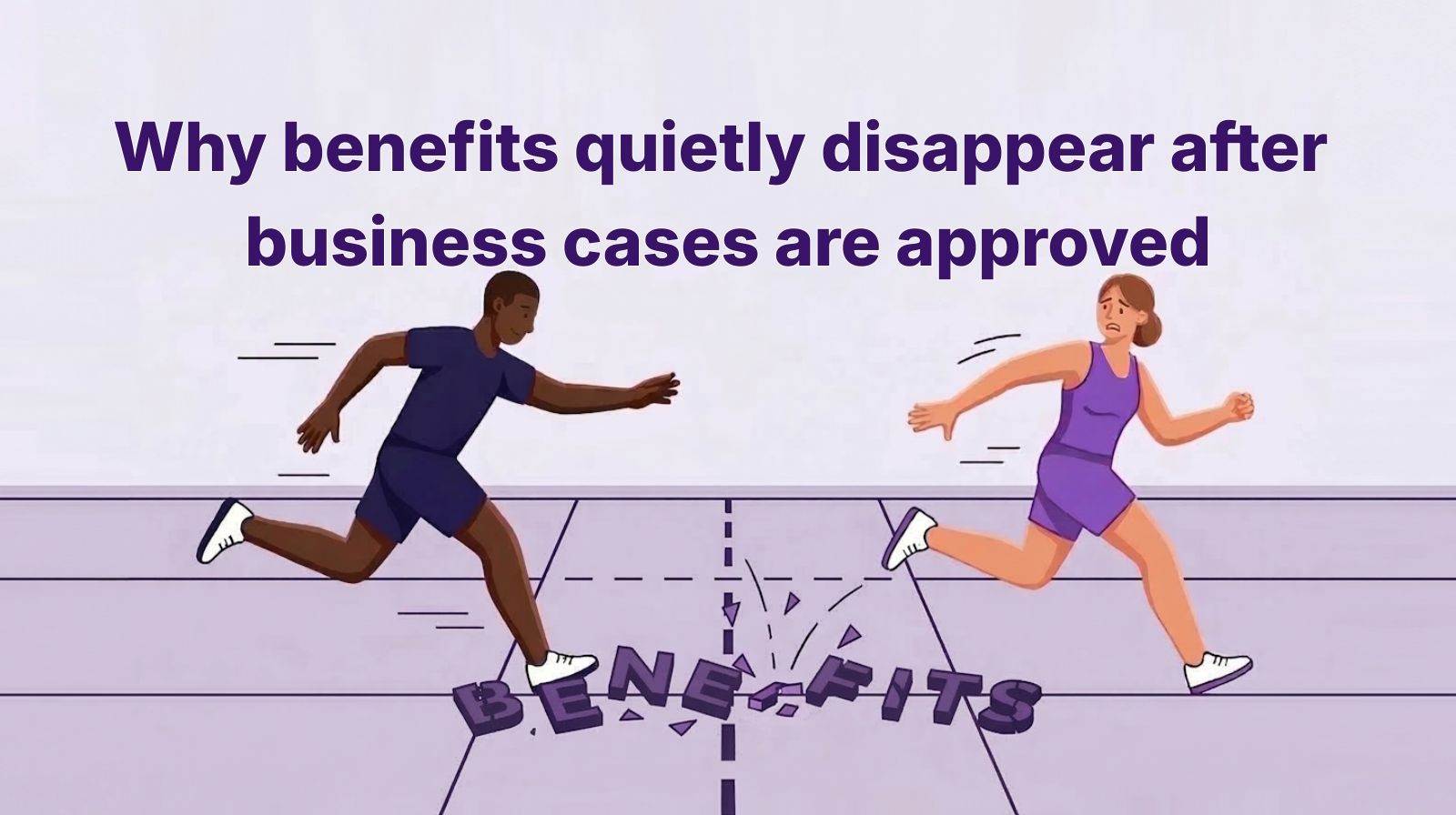 Minimalist conceptual illustration of a relay race baton spelling the word “BENEFITS” being dropped between runners, symbolising responsibility being lost during a handover, with a title of “Why benefits quietly disappear after business cases are approved”.