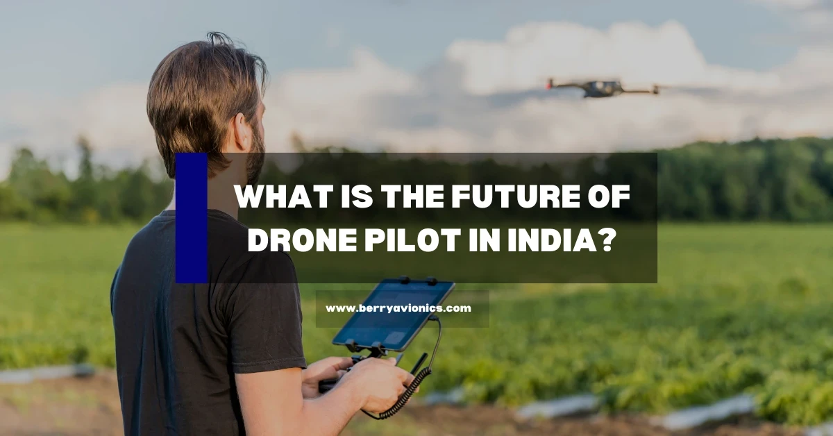 What Is The Future Of Drone Pilot In India?