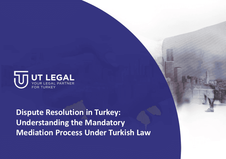 Dispute Resolution in Turkey: Understanding the Mandatory Mediation Process Under Turkish Law
