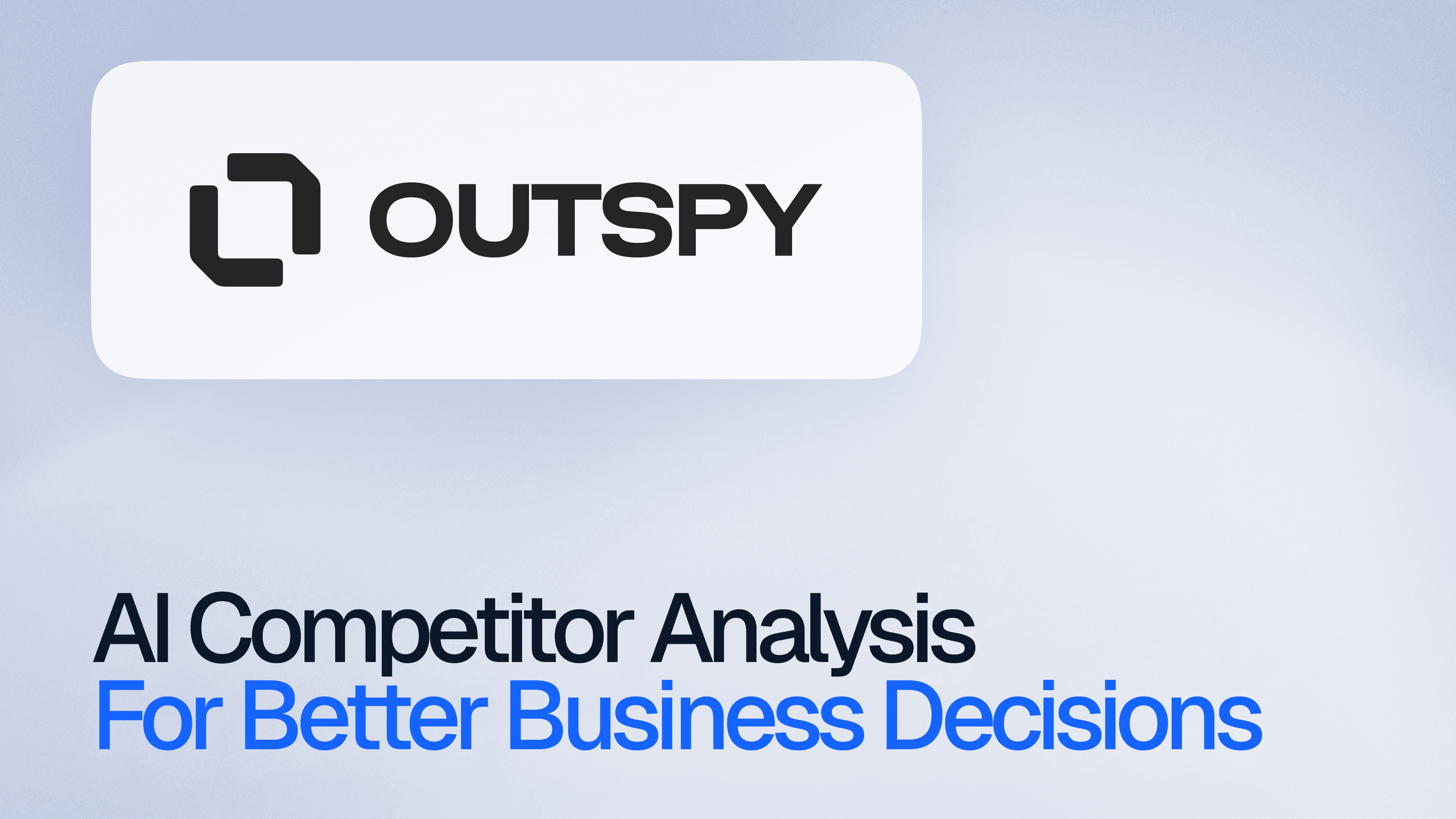 Logo with the word 'Outspy' in bold lettering beside a geometric icon on a soft gradient background. Below, text reads 'AI Competitor Analysis For Better Business Decisions' in a modern font, conveying a professional and innovative tone.