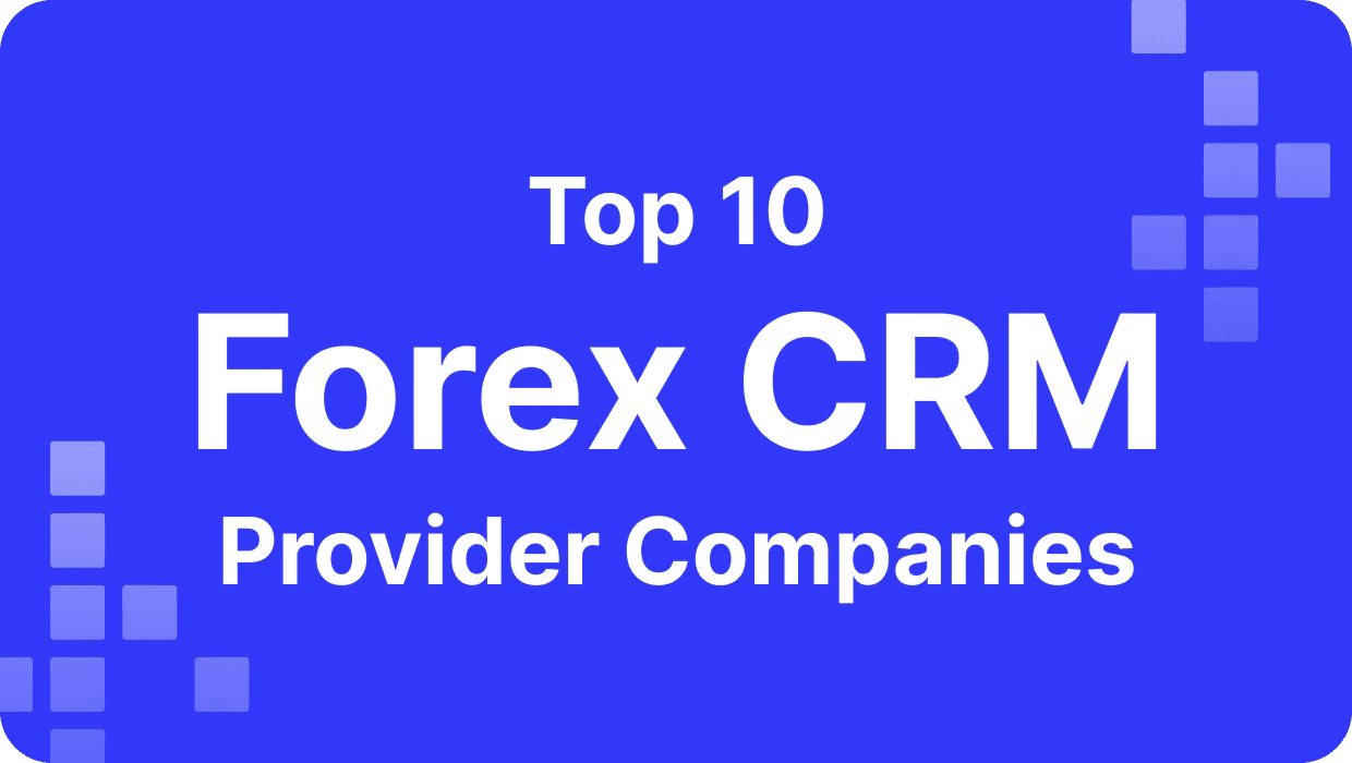 Explore the Top 10 Forex CRM Provider Companies in 2024