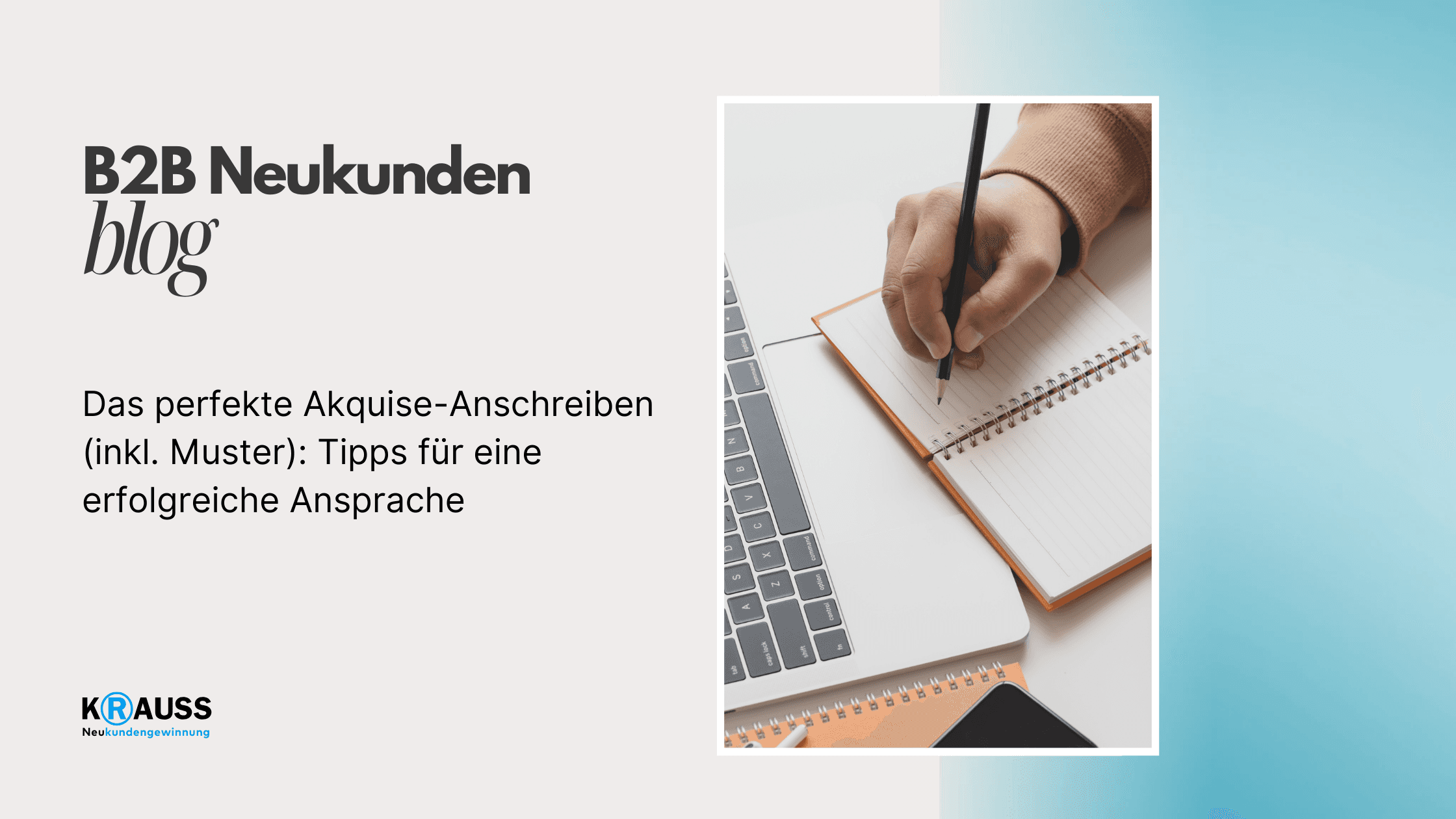 Das perfekte Akquise-Anschreiben (inkl. Muster): Tipps für eine erfolgreiche Ansprache