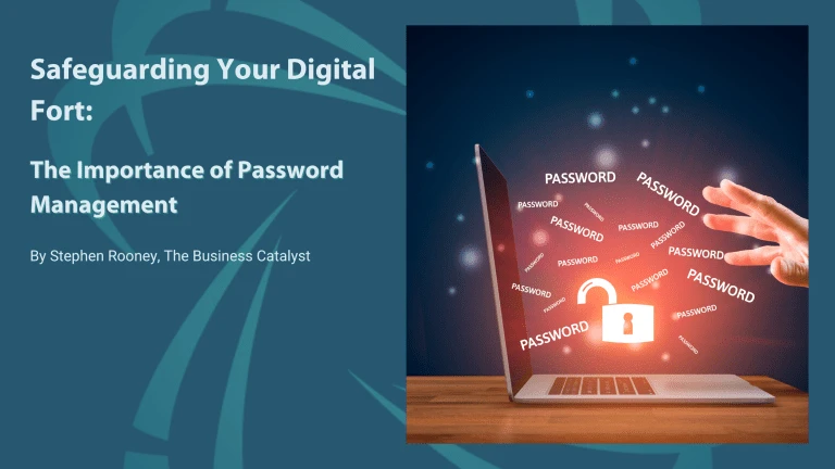 Safeguarding Your Digital Fort: The Importance of Password Management